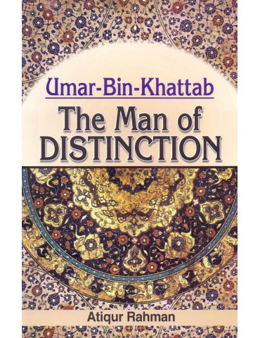 Umar Bin Khattab - The Man of Distinction