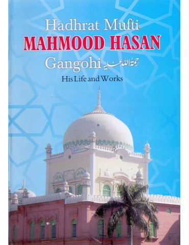 Hadhrat Mufti Mahmood Hasan Gangohi - Life & Works