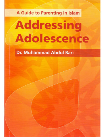 Addressing Adolescence  (A Guide to Parenting in Islam)