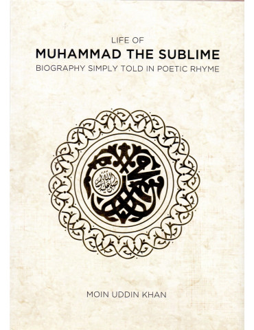 Life of Muhammad The Sublime - In Rhyming English