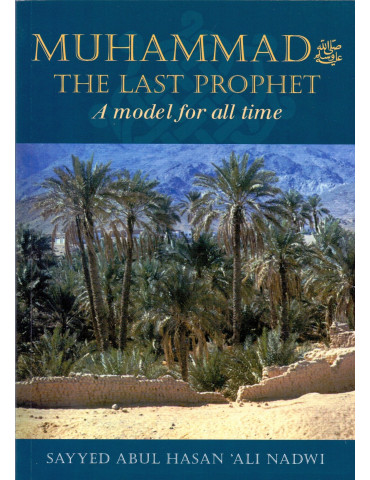 Muhammad The Last Prophet - A Model for all time