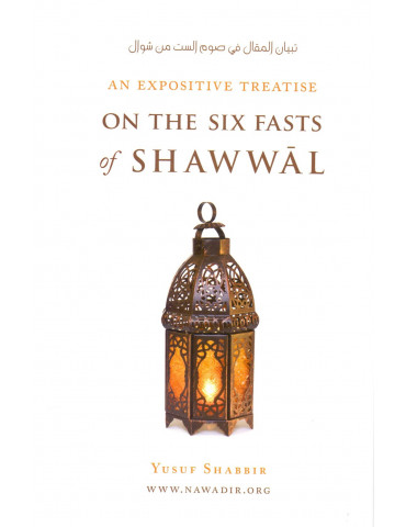 An Expositive Treatise On The Six Fasts of Shawwal