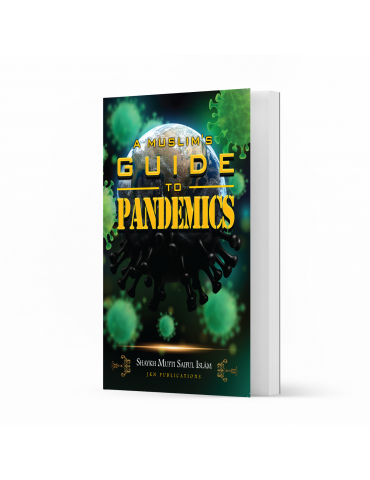 A Muslim's Guide to Pandemic by Shaykh Mufti Saiful Islam