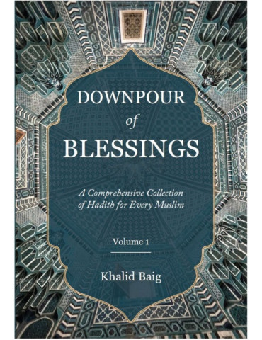 Downpour of Blessings: A Comprehensive Collection of Hadith for Every Muslim (2 Volumes)