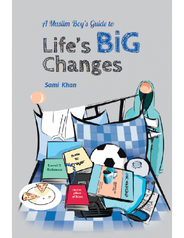 A Muslim Boy's Guide to Life's Big Changes