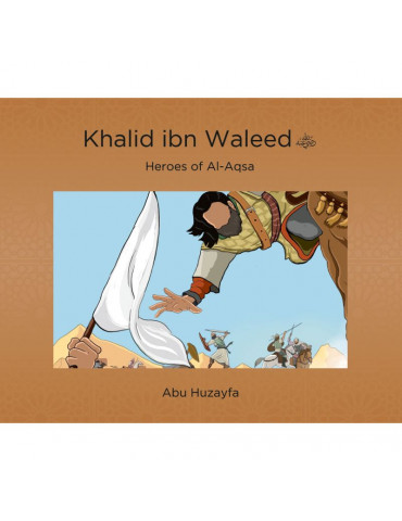 Khalid ibn Waleed - Heroes of Al-Aqsa