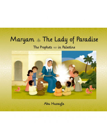 Maryam The Lady of Paradise - The Prophets in Palestine