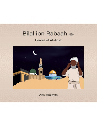 Bilal ibn Rabaah - Heroes of Al-Aqsa