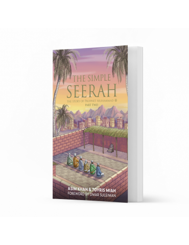 The Simple Seerah – The Story of Prophet Muhammad (pbuh) – Part Two