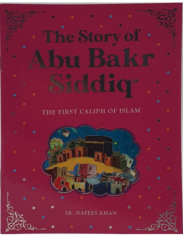 Abu Bakr Siddiq (May Allah Be Pleased With Him)