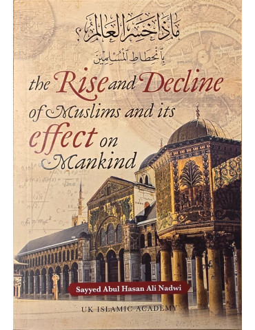 Rise And Decline of Muslims [Islam & The World] Sayyed Abul Hasan Ali Nadwi