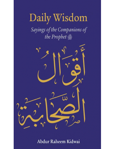 Daily Wisdom: Sayings of the Companions Of the Prophet